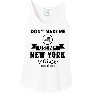 Dont Make Me Use My New York Voice Ladies Essential Tank