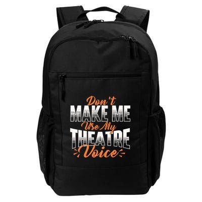 DonT Make Me Use My Theatre Voice Stage Performer Director Backpack