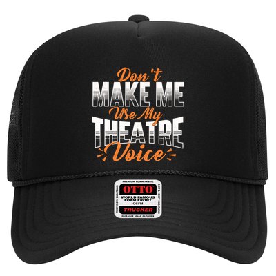 DonT Make Me Use My Theatre Voice Stage Performer Director Trucker Hat