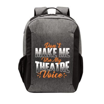 DonT Make Me Use My Theatre Voice Stage Performer Director Vector Backpack