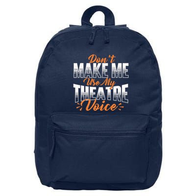 DonT Make Me Use My Theatre Voice Stage Performer Director 16 in Basic Backpack