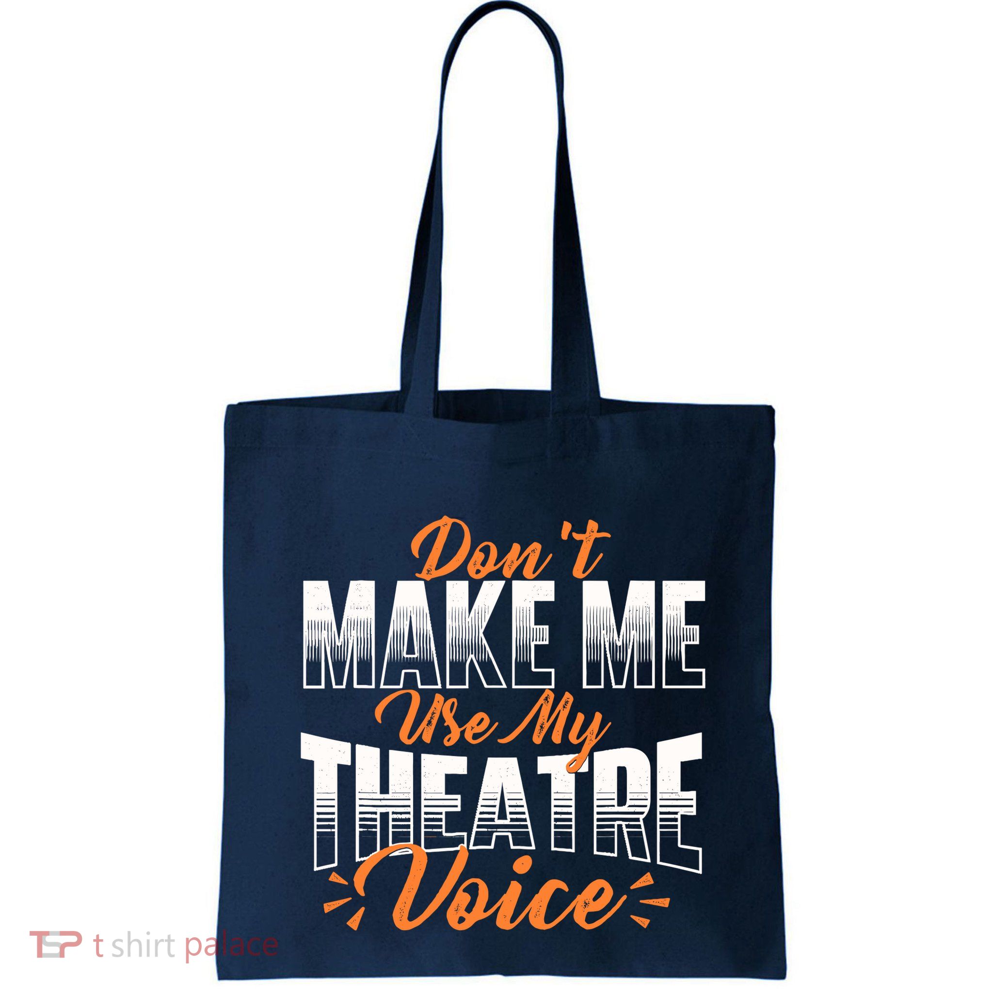 DonT Make Me Use My Theatre Voice Stage Performer Director Bag