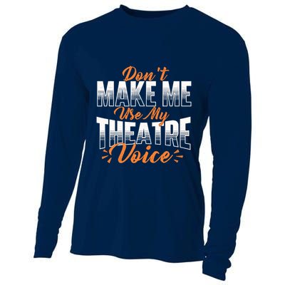 DonT Make Me Use My Theatre Voice Stage Performer Director Cooling Performance Long Sleeve Crew