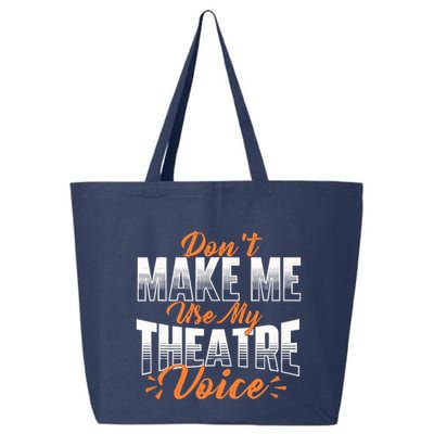 DonT Make Me Use My Theatre Voice Stage Performer Director 25L Jumbo Tote