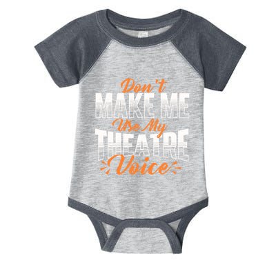 DonT Make Me Use My Theatre Voice Stage Performer Director Infant Baby Jersey Bodysuit
