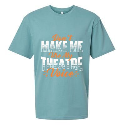 DonT Make Me Use My Theatre Voice Stage Performer Director Sueded Cloud Jersey T-Shirt