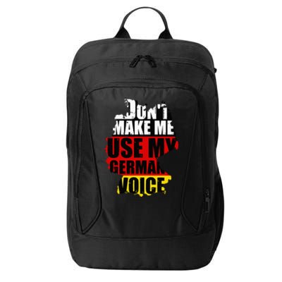 Dont Make Me Use My German Voice Germany Flag Heritage City Backpack