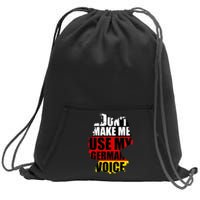 Dont Make Me Use My German Voice Germany Flag Heritage Sweatshirt Cinch Pack Bag