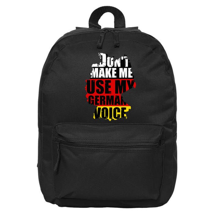 Dont Make Me Use My German Voice Germany Flag Heritage 16 in Basic Backpack