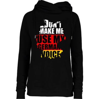 Dont Make Me Use My German Voice Germany Flag Heritage Womens Funnel Neck Pullover Hood