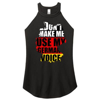 Dont Make Me Use My German Voice Germany Flag Heritage Women’s Perfect Tri Rocker Tank