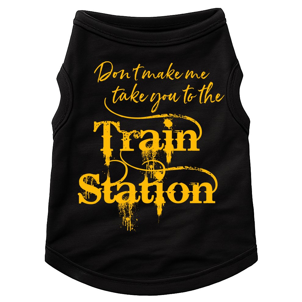 Don't Make Me Take You To The Train Station Yellow Stone National Park Doggie Tank