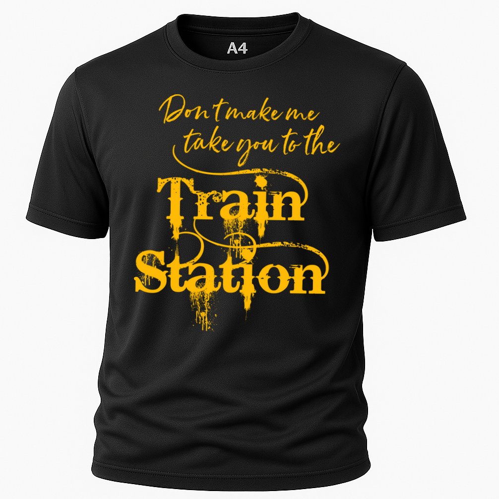 Don't Make Me Take You To The Train Station Yellow Stone National Park Cooling Performance Crew T-Shirt