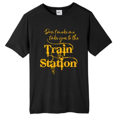 Don't Make Me Take You To The Train Station Yellow Stone National Park Tall Fusion ChromaSoft Performance T-Shirt