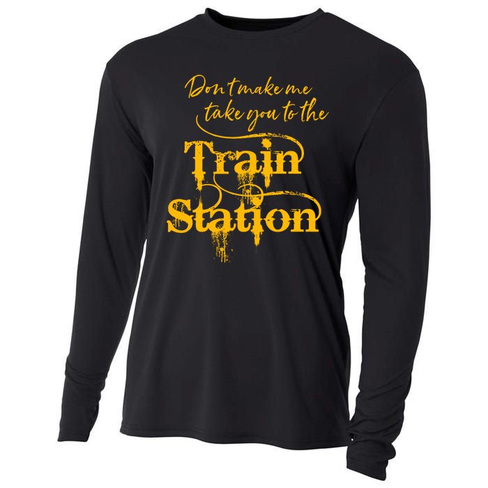 Don't Make Me Take You To The Train Station Yellow Stone National Park Cooling Performance Long Sleeve Crew