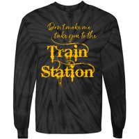 Don't Make Me Take You To The Train Station Yellow Stone National Park Tie-Dye Long Sleeve Shirt