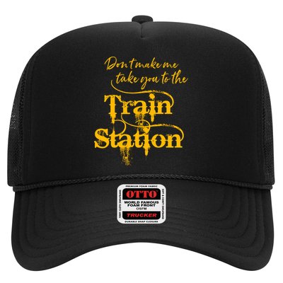 Don't Make Me Take You To The Train Station Yellow Stone National Park Trucker Hat