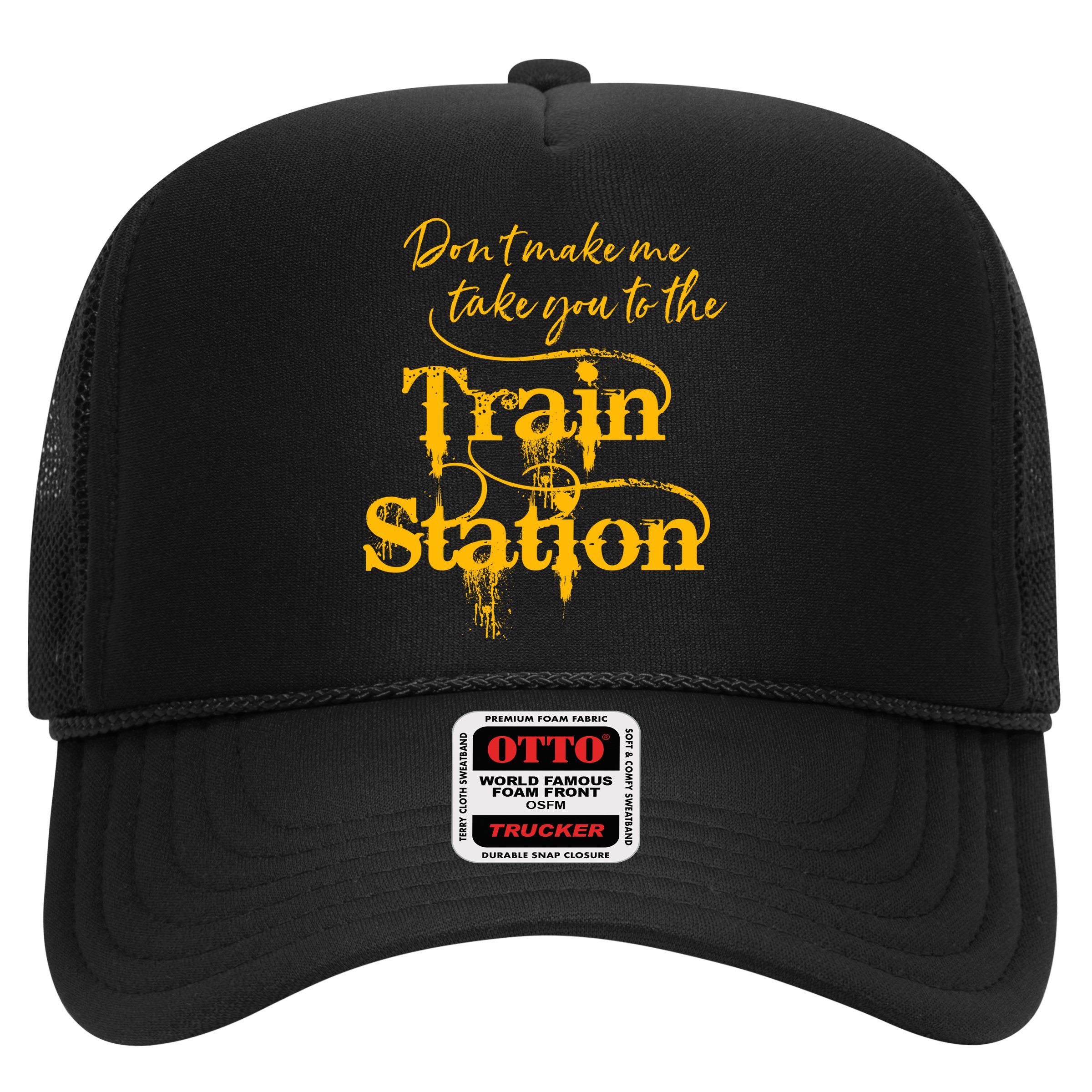 Don't Make Me Take You To The Train Station Yellow Stone National Park Hat