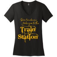 Don't Make Me Take You To The Train Station Yellow Stone National Park Women's V-Neck T-Shirt