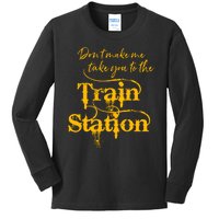 Don't Make Me Take You To The Train Station Yellow Stone National Park Kids Long Sleeve Shirt