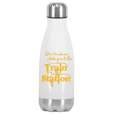 Don't Make Me Take You To The Train Station Yellow Stone National Park Stainless Steel Insulated Water Bottle