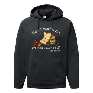 Dont Make Me Repeat Myself History Funny History Teacher Performance Fleece Hoodie