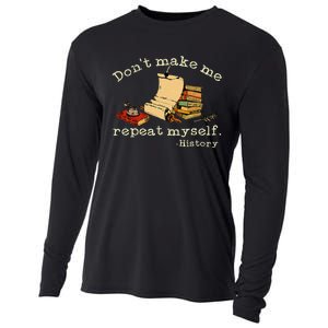 Dont Make Me Repeat Myself History Funny History Teacher Cooling Performance Long Sleeve Crew