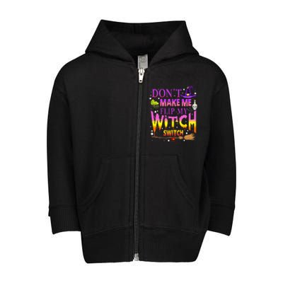 Dont Make Me Flip My Witch Switch Halloween Toddler Zip Fleece Hoodie