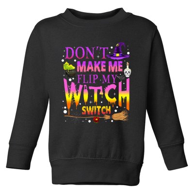 Dont Make Me Flip My Witch Switch Halloween Toddler Sweatshirt