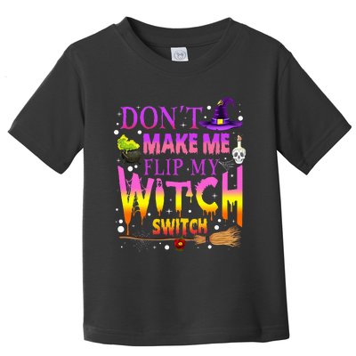 Dont Make Me Flip My Witch Switch Halloween Toddler T-Shirt