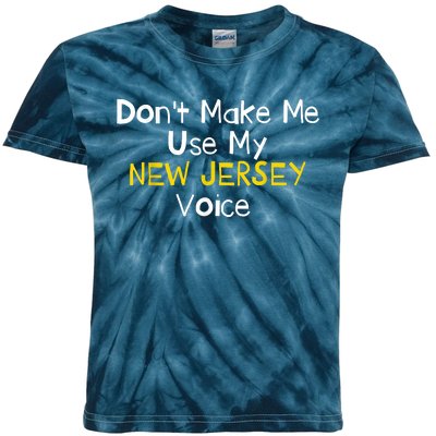 Dont Make Me Use My New Jersey Voice Kids Tie-Dye T-Shirt