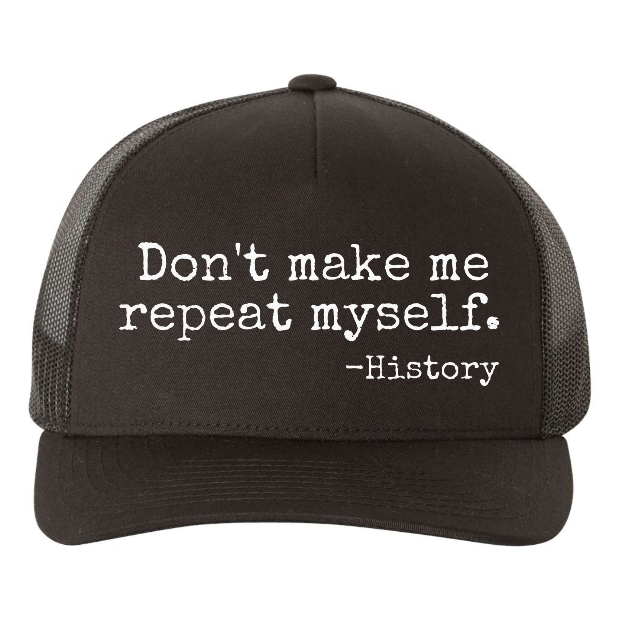Dont Make Me Repeat Myself History Teacher Yupoong Adult 5-Panel Trucker Hat