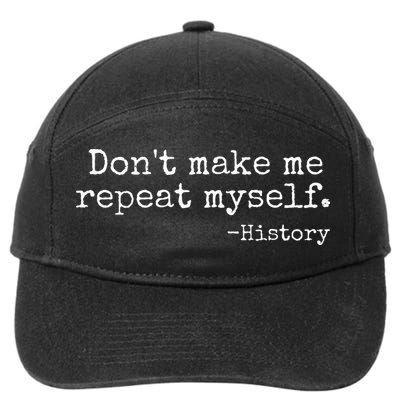Dont Make Me Repeat Myself History Teacher 7-Panel Snapback Hat