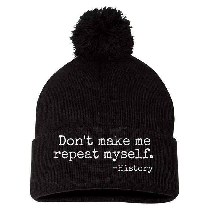 Dont Make Me Repeat Myself History Teacher Pom Pom 12in Knit Beanie