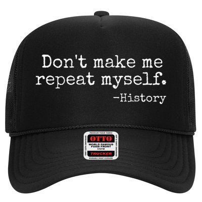 Dont Make Me Repeat Myself History Teacher Trucker Hat