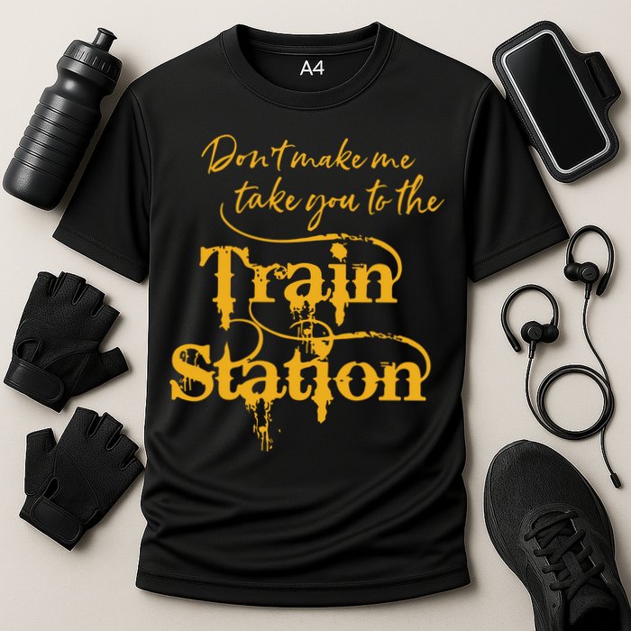 Dont Make Me Take You To The Train Station Yellowstone National Park Cooling Performance Crew T-Shirt