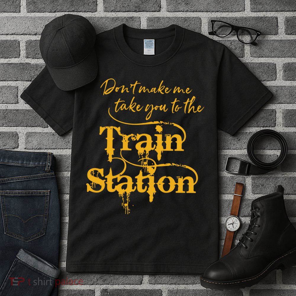 Dont Make Me Take You To The Train Station Yellowstone National Park Tall T-Shirt