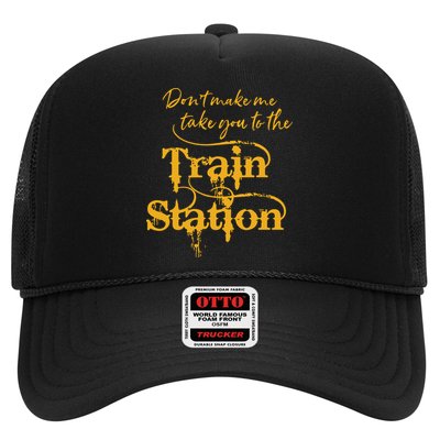 Dont Make Me Take You To The Train Station Yellowstone National Park Trucker Hat