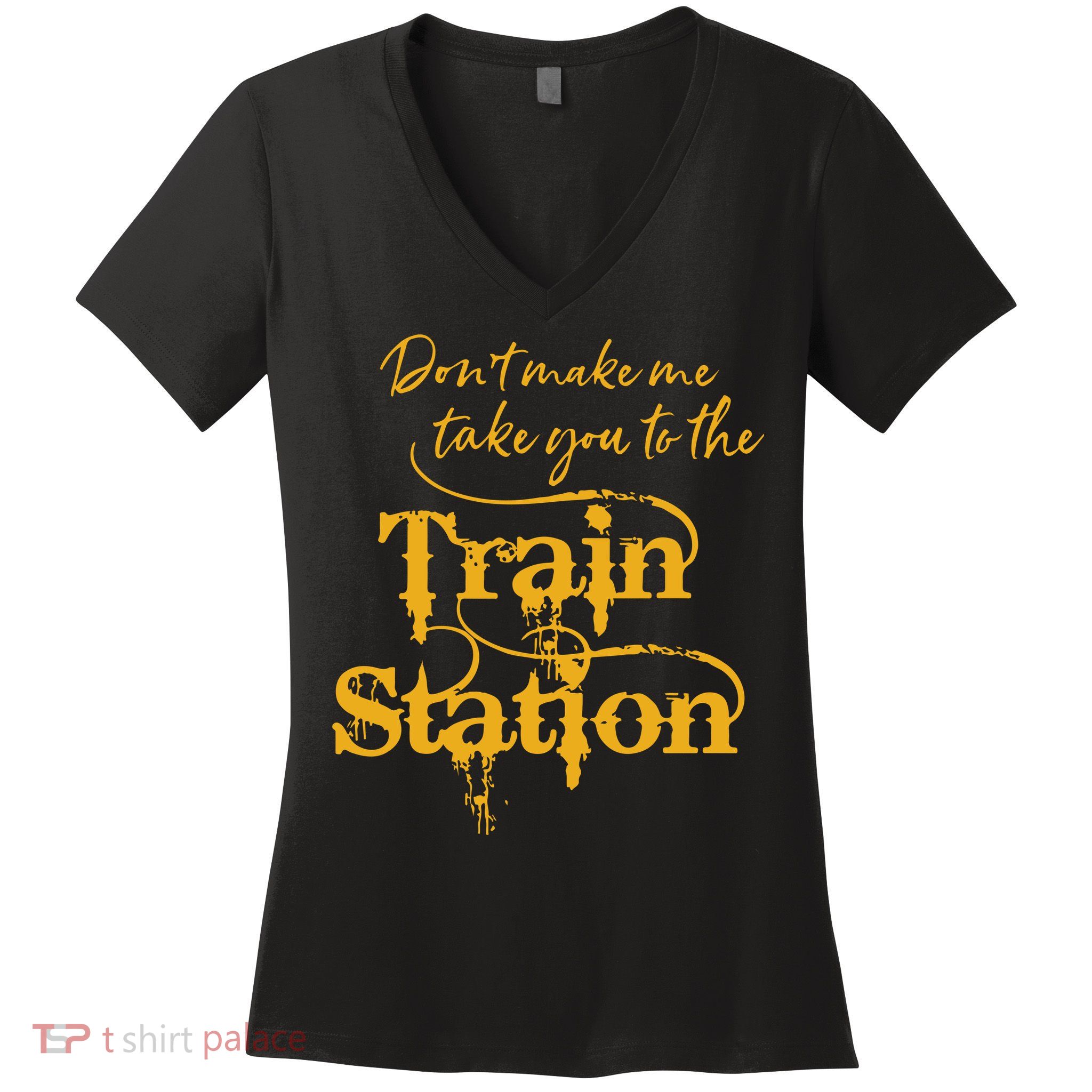 Dont Make Me Take You To The Train Station Yellowstone National Park Women's V-Neck T-Shirt