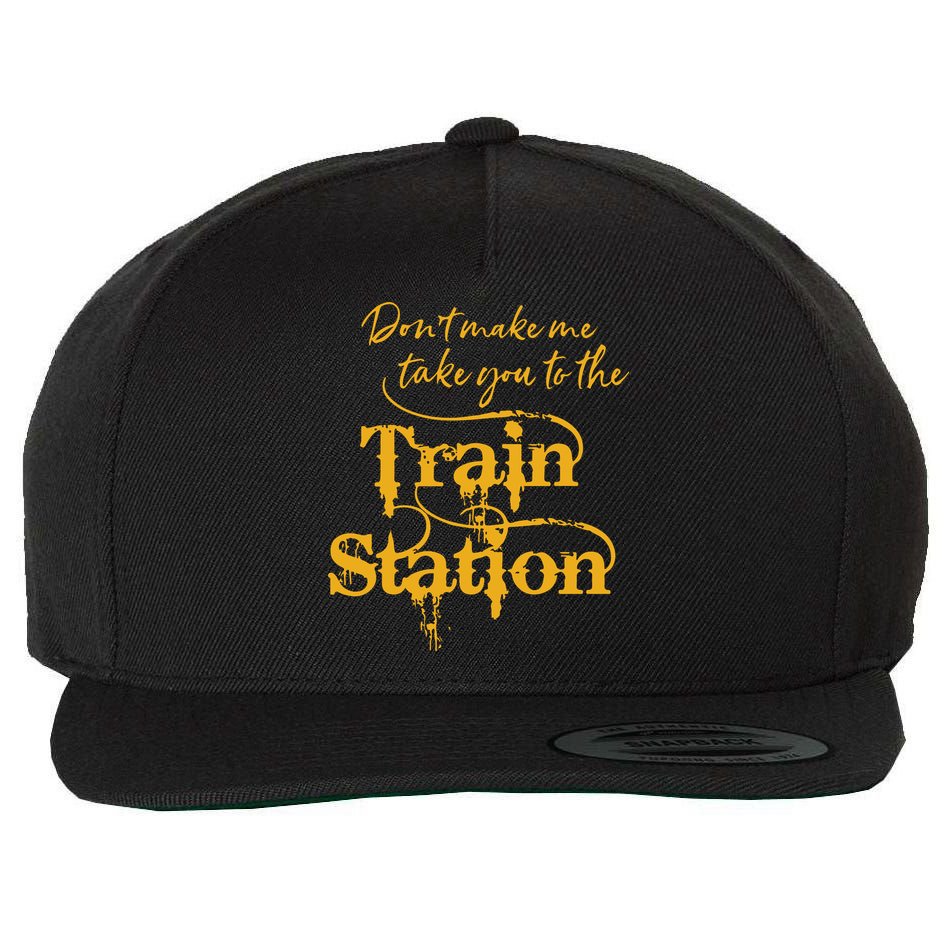 Dont Make Me Take You To The Train Station Yellowstone National Park Wool Snapback Cap