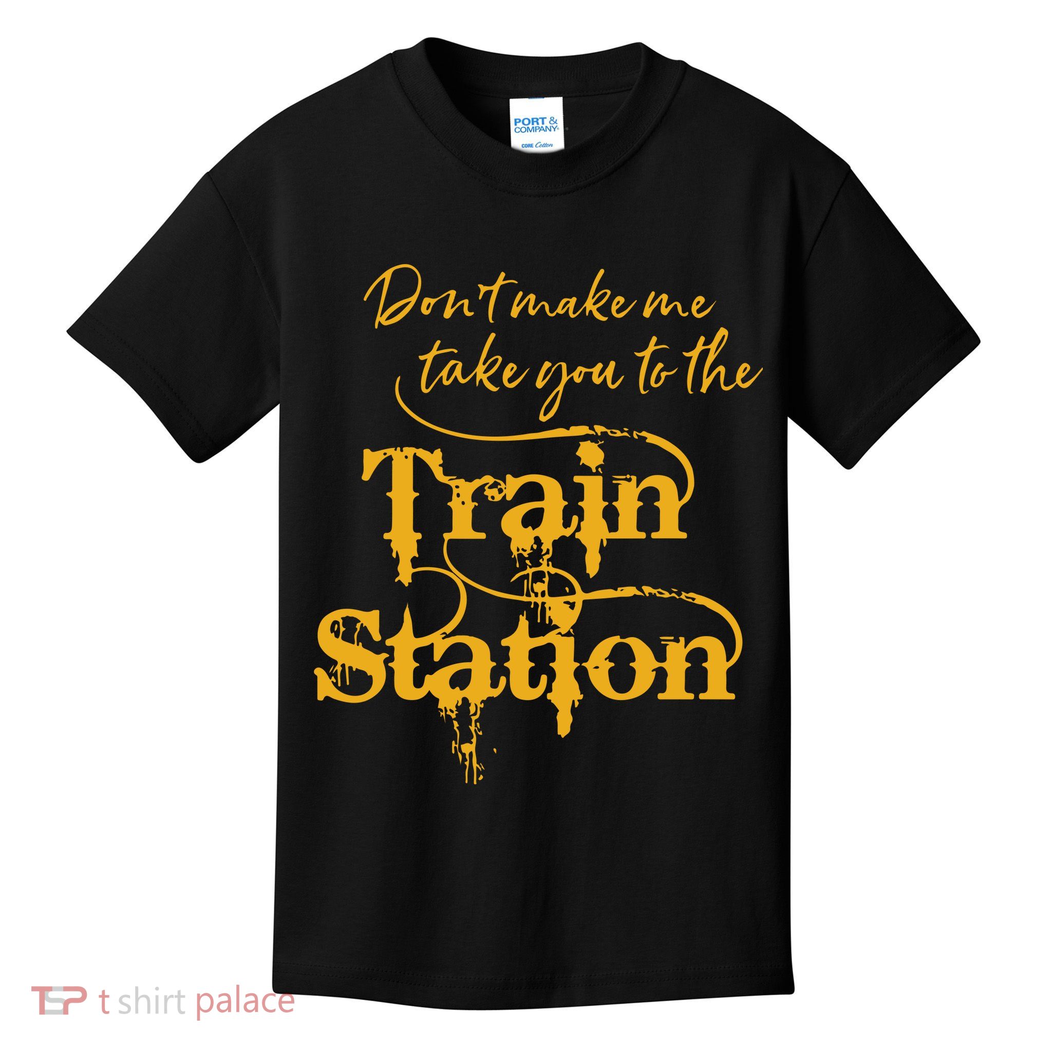Dont Make Me Take You To The Train Station Yellowstone National Park Kids T-Shirt