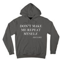 Don't Make Me Repeat Myself Funny History Tall Hoodie