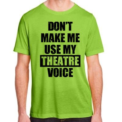 Don't Make Me Use My Theatre Voice Funny Gift For Theater Teachers Gift Adult ChromaSoft Performance T-Shirt