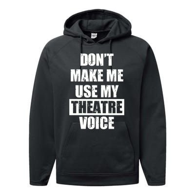 Don't Make Me Use My Theatre Voice Funny Gift For Theater Teachers Gift Performance Fleece Hoodie