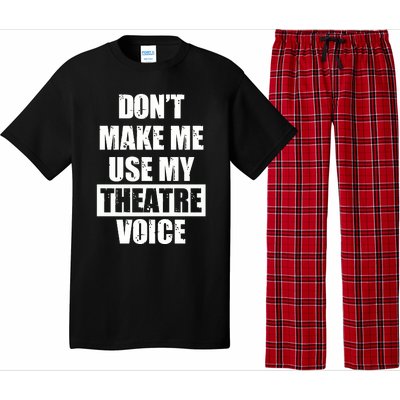 Don't Make Me Use My Theatre Voice Funny Gift For Theater Teachers Gift Pajama Set