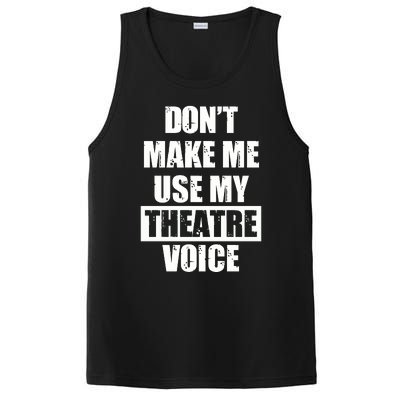 Don't Make Me Use My Theatre Voice Funny Gift For Theater Teachers Gift PosiCharge Competitor Tank