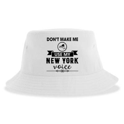 Dont Make Me Use My New York Voice Sustainable Bucket Hat