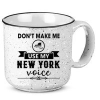 Dont Make Me Use My New York Voice 15oz Campfire Ceramic Mug