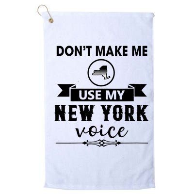 Dont Make Me Use My New York Voice Golf Towel