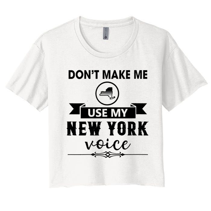 Dont Make Me Use My New York Voice Crop Top